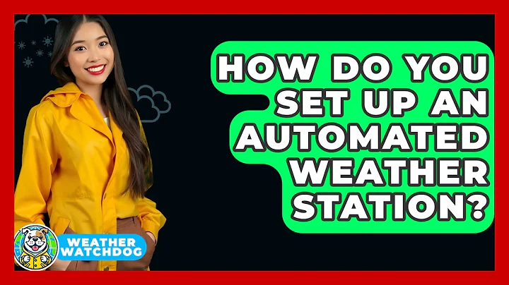 How Do You Set Up An Automated Weather Station? - Weather Watchdog