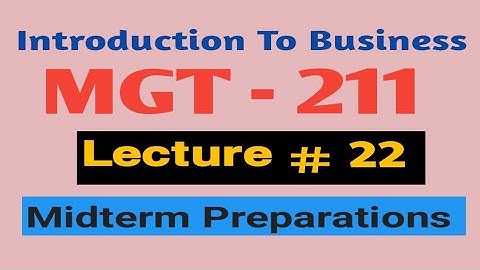 MGT211 short lecture 22 || Midterm Preparations
