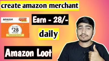 Amazon merchant account || open amazon merchant earn 28 daily
