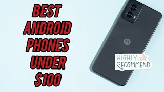 Best Android Phones under $100 in 2024