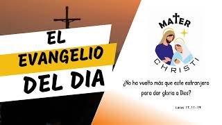 Lc 17, 11-19 • ¿No ha vuelto más que este extranjero para dar gloria a Dios?