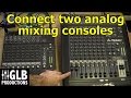 How to connect two analog mixing consoles together