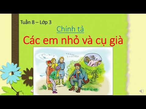 Tuần 8 - Tiếng Việt - Bài: Các em nhỏ và cụ già