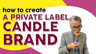 How to create a private label Candle Brand in 2023