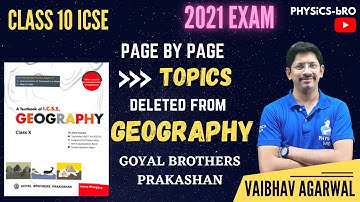 CLASS 10 ICSE | GEOGRAPHY | PAGE BY PAGE TOPICS DELETED FROM GOYAL BROTHERS | VEENA | 2021 SYLLABUS