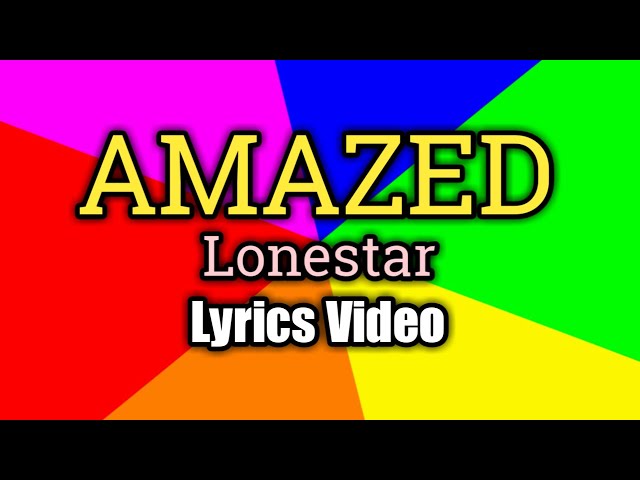 Amazed (Lyrics Video) - Lonestar class=