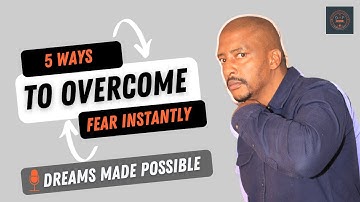 Unlock Your Fearless Potential: 5  Tips To Overcome Fear Instantly