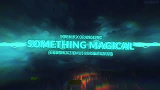 Marnik x Orange INC - Something Magical SINDRIX x ZIEMUŚ BOOTLEG 2022