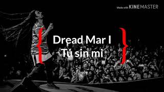 Dread Mar I - Tú sin mi (Letra)