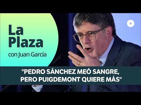 "Pedro Sánchez meó sangre, pero Puigdemont quiere más"