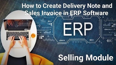 How to Create Delivery Note and Sales Invoice in ERP Accounting Software I Delivery Note Creation