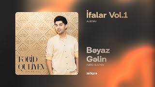 Fərid Quliyev Bəyaz Gəlin Rəsmi Audio