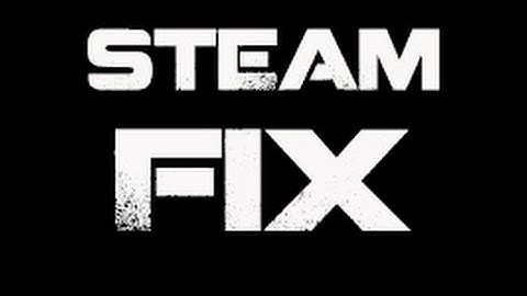 Steam Validation Rejected Fix