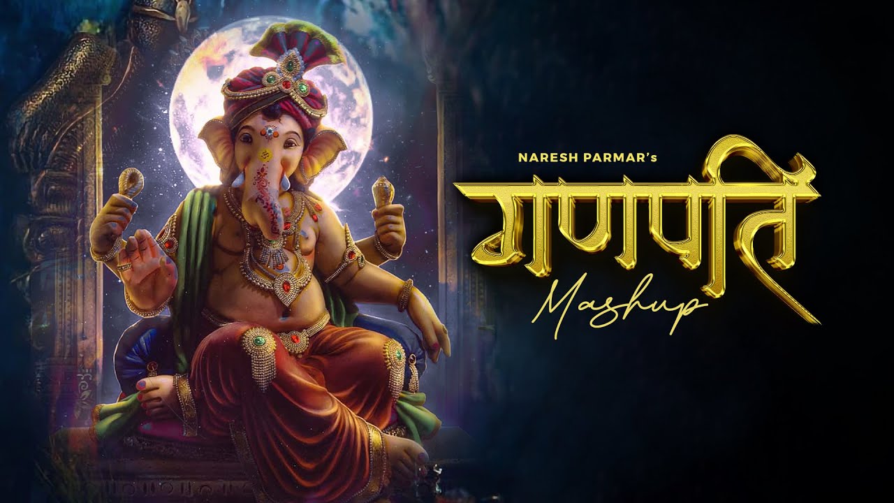 Ganpati Mashup  Naresh Parmar  Ganesh Chaturthi Special  Ganpati Songs Mashup 2023