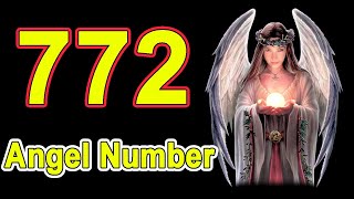 Angel Number 772 - What Does 772 Mean When You Keep Seeing 742 Repeat