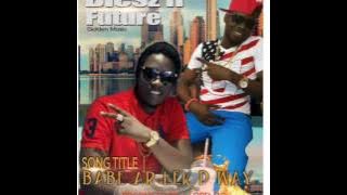 BABE AR LEK D WAY..BLESZ N FUTURE