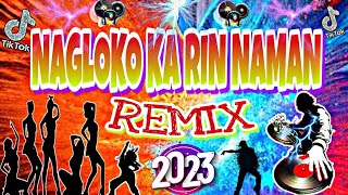 NAGLOKO KA RIN NAMAN | DANCE REMIX | VIRAL TIKTOK | dj ericnem