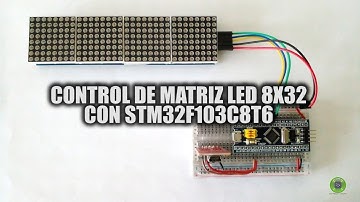 CONTROL DE MATRIZ LED 8X32 CON MAX7219 Y STM32F103C8T6