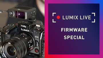 LUMIX Live : A Firmware Special