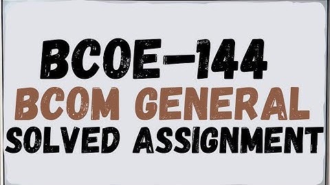 BCOE-144 solved assignment 2025 | BCOE-144 assignment 2025 BCOM GENERAL