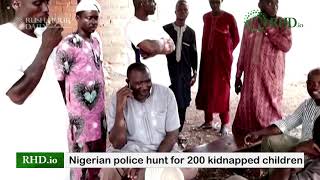 Full Nigerian police hunt for 200 kidnapped children News