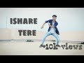 ISHARE TERE | Guru Randhawa | Dhvani Bhanushali| T-SERIES | FUNKY DANCE FREAKS | RITIK RAJ