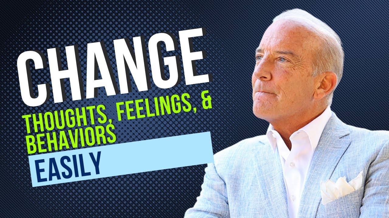 How To Change Your Thoughts, Feelings, and Behaviors