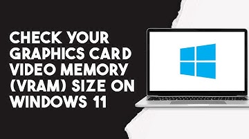 How To Check Your Graphics Card Video Memory (Vram) Size On Windows 11
