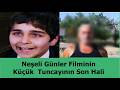 Neşeli Günler Filminin Tuncayının Son Hali