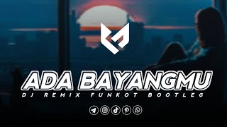 ADA BAYANGMU - DJ FUNKOT BOOTLEG ON TRENDING