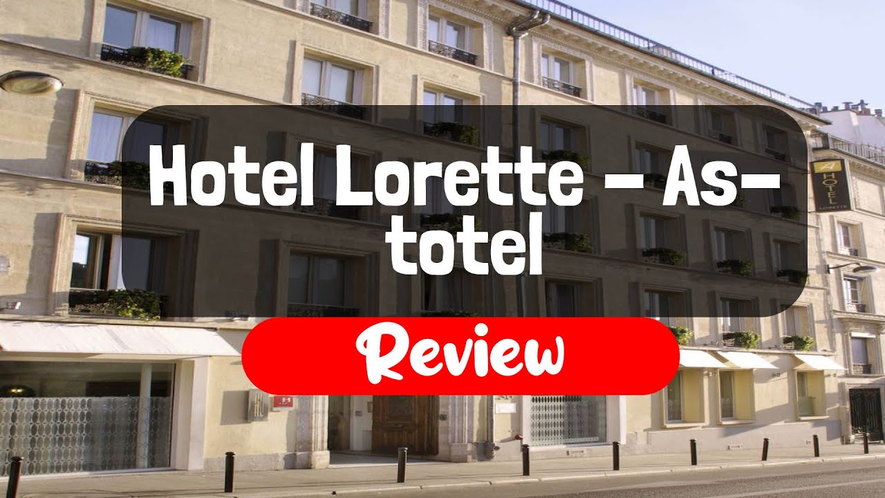 Hotel Lorette Astotel Review Is This Paris Hotel Worth The Money