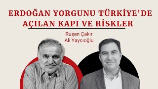 Ruşen Çakır Ve Ali Yaycıoğlu Erdoğan Yorgunu Türkiyede Açılan Kapı Ve Riskler