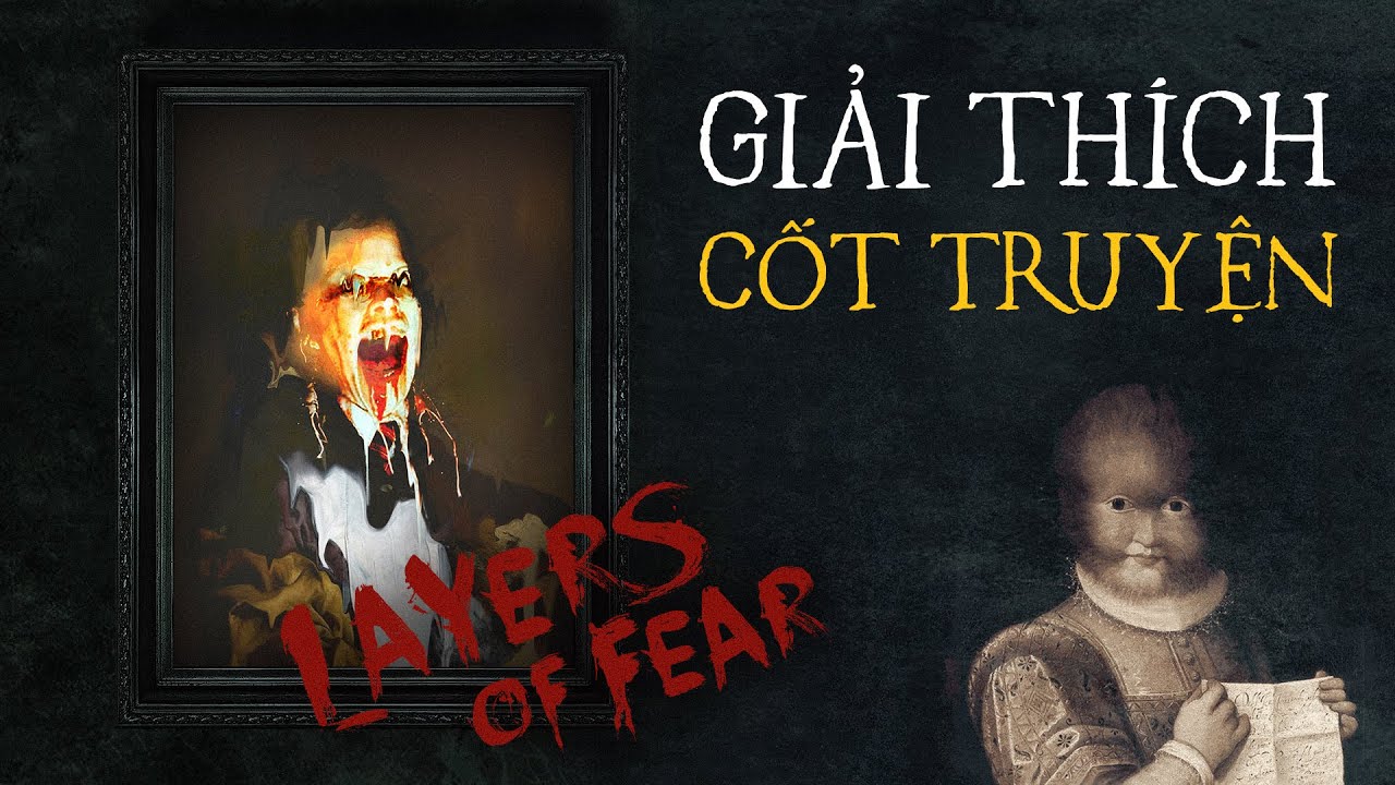 layer of fear  Update  LAYERS OF FEAR | Giải Thích Cốt Truyện