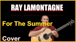 For The Summer Acoustic Guitar Cover - Ray Lamontagne