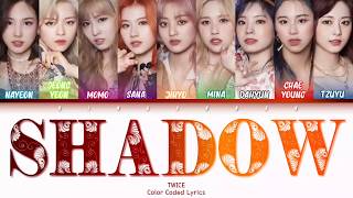 TWICE (트와이스) - 'Shadow' Lyrics (Han/Rom/Eng/Color Coded/Lyrics/가사) | bingsoosh TWICE (트와이스) - 'Shadow' Lyrics (Han/Rom/Eng/Color Coded/Lyrics/가사) | bingsoosh