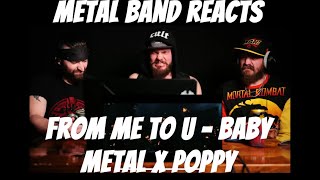 FIRST TIME HEARING | Metal Band Reacts to From Me To U - @BABYMETAL (ft. @poppy )