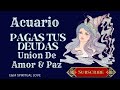 Acuario ♒️ Pagas Tus Deudas 💰 / Unión 🧡 &amp; Paz De Amor 🧡🥰