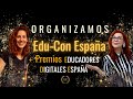 ORGANIZAMOS EDU-CON ESPAÑA Y LOS PREMIOS EDE (EDUCADORES DIGITALES ESPAÑA)