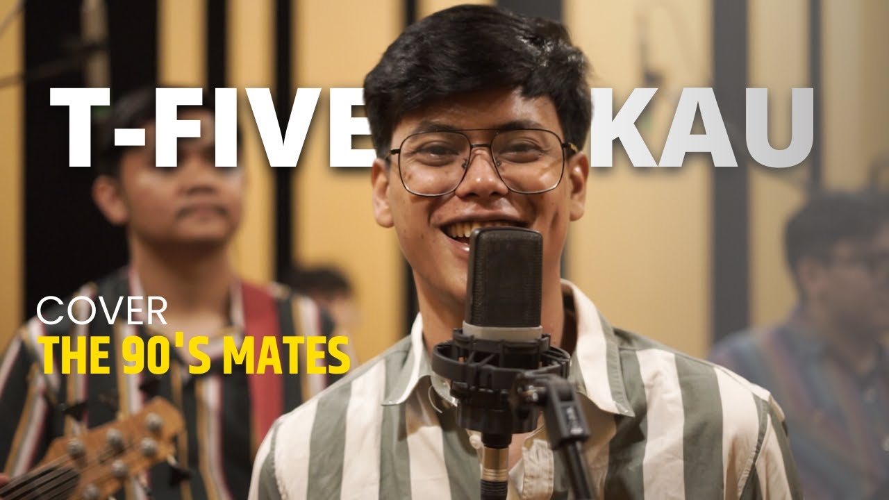 T Five   Kau Cover by The 90s Mates