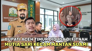 East Aceh Regent Allegedly Slandered | Muria Sari Slams Her Ex-Husband