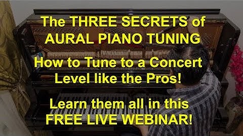 The THREE SECRETS to being able to tune pianos like the Pros!