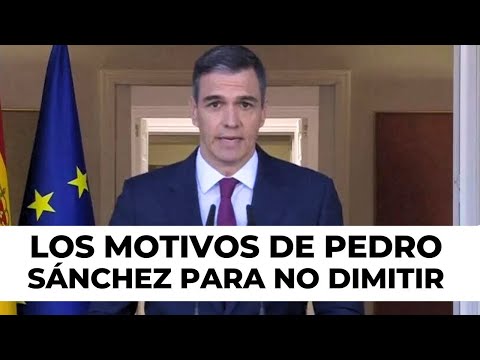 Pedro Sánchez NO DIMITE: Los MOTIVOS del presidente para seguir al frente del Gobierno