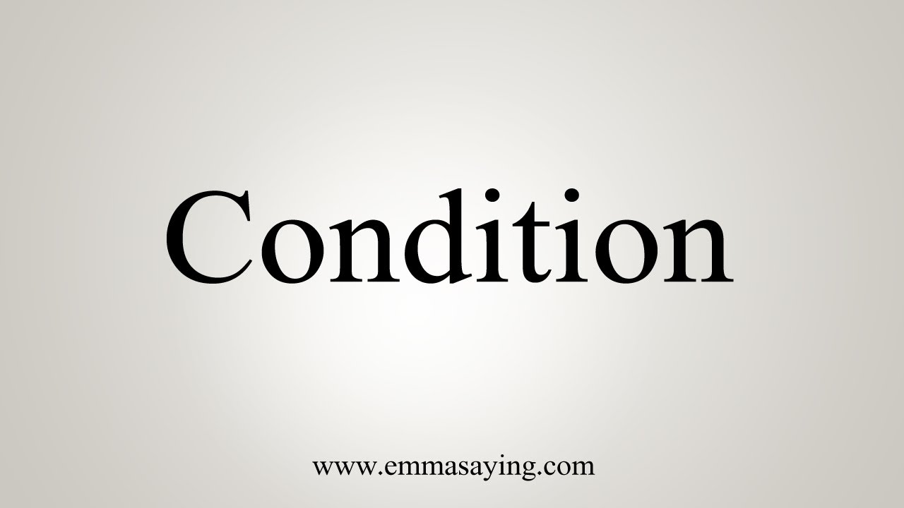 Condition Def How To Say Condition - YouTube