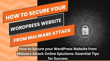 How to Secure Your WordPress Website to Prevent Malware Attacks