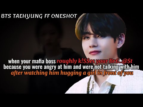 When your mafia boss roughly k!sses your Br@$t because you were angry || Taehyung FF Oneshot Bts ff