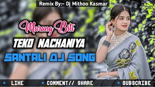 Marang Biti Teko Nachaniya | Santali DJ Remix 2026 | Instagram Trending Song | Dj Mithoo Kasmar