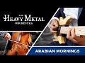 The heavy metal orchestra  arabian mornings symphonic metal  prog rock orchestra