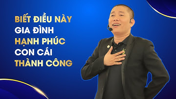 Muốn Gia Đình HẠNH PHÚC | Con Cái THÀNH CÔNG thì phải biết ĐIỀU NÀY | Nguyễn Phùng Phong
