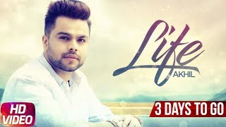 Latest Punjabi Song 2017 | Life | 3 Day To Go | Akhil | Preet Hundal | Releasing 16th June