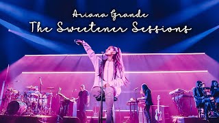 Ariana Grande - The Sweetener Sessions - Full Concert